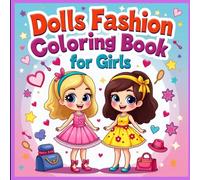 Dolls Fashion Coloring Book for Girls: Adorable Outfits, Dresses, and Accessories to Color - Fun and Creative Fashion Pages for Girls Ages 3-8