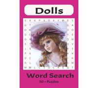 Dolls Word Search Puzzle Book: Word Searches with Easy-to-Read Print about Dolls, Fashion Doll, Baby Doll and More | 6x9 inches |110 pages | 50+Puzzels...Gifts for Vacation, Holidays and Free Times.