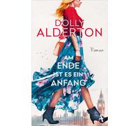 Dolly Alderton Zoë Beck Am Ende ist es ein Anfang: Roman (Tapa dura)