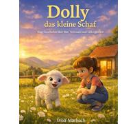 Dolly das kleine Schaf: Eine Geschichte über Mut, Vertrauen und Geborgenheit