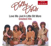 Dolly Dots - Love Me Just a Little Bit More - Greatest Hits