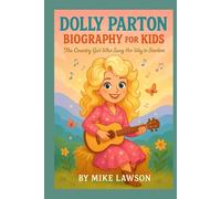 Dolly Parton Biography for Kids: The Country Girl Who Sang Her Way to Stardom