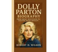 DOLLY PARTON BIOGRAPHY: From Smoky Mountains to Country Music Royalty