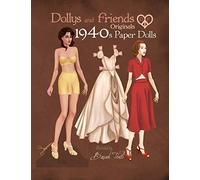 Dollys and Friends Originals 1940s Paper Dolls: Forties Vintage Fashion Dress Up Paper Doll Collection
