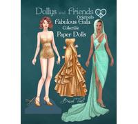 Dollys and Friends Originals, Fabulous Gala Collectible Paper Dolls: A Dress-Up Wardrobe of Elegant Evening Gowns and Red-Carpet Fashion