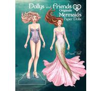 Dollys and Friends Originals, Mermaids Paper Dolls: Fashion Dress Up Collection of an Enchanted Undersea Wardrobe of Tails and Flowing Gowns