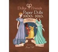 Dollys and Friends paper dolls: 1900s - 1910s Fashion Wardrobe No: 1: Volume 1