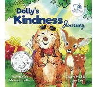 Dolly's Kindness Journey: An Interactive Tale of Empathy and Friendship (Choose to Lead: Adventures in Kindness, Courage, and Confidence.)