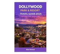DOLLYWOOD PARK & RESORT TRAVEL GUIDE 2026: Tickets, Rides, Shows, Dining, Lodging, Family Itineraries, Crowd-Saving Strategies, and Insider Tips for ... Park Vacation (UPDATED TRAVEL COMPANION)