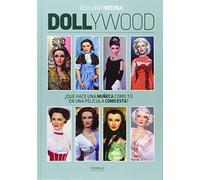 Dollywood. ¿Qué Hace Una Muñeca Como Tú En Una Película Como Esta? [Tapa blanda] Medina, Guillem