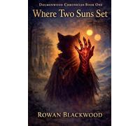 Dolmenwood Chronicles Book One: Where Two Suns Set