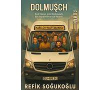 Dolmusch: Erst Döner, Jetzt Dolmusch. Ein Stück Heimat auf Rädern - Zwei Freunde, ein Traum - ein Roman über Mut, Liebe und das Zusammenleben der Kulturen.