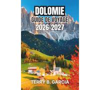Dolomie Guide de voyage 2026-2027: Itinéraires astucieux, routes panoramiques, gastronomie locale et planification étape par étape