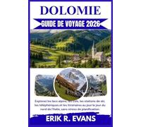 DOLOMIE GUIDE DE VOYAGE 2026: Explorez les lacs alpins, les cols, les stations de ski, les téléphériques et les itinéraires au jour le jour du nord de l'Italie, sans stress de planification.