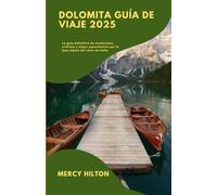 Dolomita Guía de viaje 2025: La guía definitiva de senderismo, ciclismo y viajes panorámicos por la joya alpina del norte de Italia