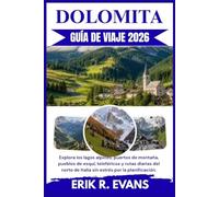 DOLOMITA GUÍA DE VIAJE 2026: Explora los lagos alpinos, puertos de montaña, pueblos de esquí, teleféricos y rutas diarias del norte de Italia sin estrés por la planificación.