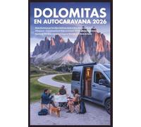 Dolomitas en Autocaravana 2026: Rutas Escénicas por los Alpes Italianos desde el Paso Stelvio hasta Cortina d’Ampezzo - Guía Completa de Viaje en Camper, Mejores Rutas Panorámicas, Puertos de Montaña