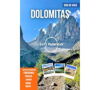 DOLOMITAS GUÍA DE VIAJE 2025: Experimente las montañas, pueblos, rutas de senderismo, refugios, cultura y encanto alpino del Tirol del Sur