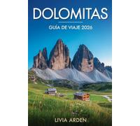 DOLOMITAS GUÍA DE VIAJE 2026: Explora los Alpes Italianos: paisajes impresionantes, pueblos alpinos, rutas de senderismo y aventuras inolvidables
