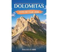 DOLOMITAS GUÍA DE VIAJE 2026: Senderismo, esquí y consejos prácticos a través de los valles de la Italia septentrional