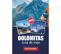 DOLOMITAS GUÍA DE VIAJE 2026: Un viaje inmersivo a través de la tranquila majestuosidad de las montañas más encantadoras de Italia