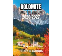 Dolomite Guida di viaggio 2026-2027: Itinerari intelligenti, percorsi panoramici, gastronomia locale e pianificazione passo passo.