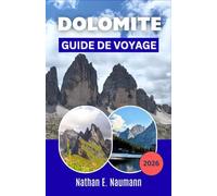 DOLOMITE GUIDE DE VOYAGE 2026: Organisez des escapades en montagne sans stress avec des itinéraires étape par étape, des options de randonnée, des ... pour les voyageurs débutants et réguliers