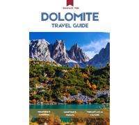 DOLOMITE TRAVEL GUIDE 2026: A Complete Travel Guide to the Italian Alps, Scenic Routes, Iconic Peaks, and Alpine Villages