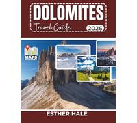 DOLOMITE TRAVEL GUIDE: The complete Planning Blueprint for scenic Drives, Alpine Lakes, Epic Hikes & Smart Base Selection in Northern Italy