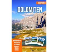 DOLOMITEN REISEFÜHRER 2025: Erleben Sie Südtirols Berge, Dörfer, Wanderwege, Schutzhütten, Kultur und alpinen Charme