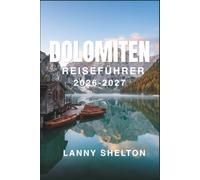 Dolomiten Reiseführer 2026-2027: Bergdörfer, ladinische Traditionen und Alpenküche, mit Buchungsfenstern, Parkplatz-Realitäten und Budgets, die wirklich halten