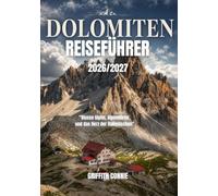DOLOMITEN REISEFÜHRER 2026/2027: Blasse Gipfel, Alpendörfer, und das Herz der italienischen