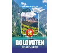 DOLOMITEN REISEFÜHRER 2026: Entdecken Sie die besten Wanderrouten, Bergblicke, Roadtrips, Hotels und lokale Erlebnisse