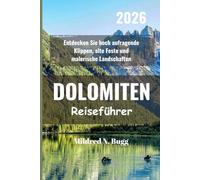 DOLOMITEN Reiseführer 2026: Entdecken Sie hoch aufragende Klippen, alte Feste und malerische Landschaften