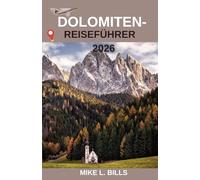 Dolomiten-Reiseführer 2026: Erkundung der unberührten alpinen Wildnis Norditaliens