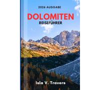 DOLOMITEN-REISEFÜHRER 2026: Klettersteige, alpine Wanderungen, Berghütten, Budget Tipps, Fotogipfel & bewährte Routen für Einsteiger