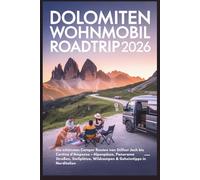 Dolomiten Wohnmobil Roadtrip 2026: Die schönsten Camper Routen von Stilfser Joch bis Cortina d’Ampezzo - Alpenpässe, Panorama Straßen, Stellplätze, Wildcampen & Geheimtipps in Norditalien