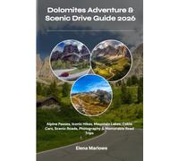 Dolomites Adventure & Scenic Drive Guide 2026: Alpine Passes, Iconic Hikes, Mountain Lakes, Cable Cars, Scenic Roads, Photography & Memorable Road Trips