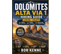 Dolomites Alta Via 1 Hiking Guide 2026-2027: Italy’s Classic Alpine Trail, Tre Cime Views, Hut-to-Hut Trekking Routes, Maps, Difficulty Guide & Scenic ... Planner (Ultimate Hiking & Adventure Series)