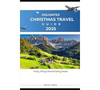 DOLOMITES CHRISTMAS TRAVEL GUIDE 2025: Hiking, Skiing & Breathtaking Peaks