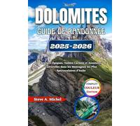 Dolomites - Guide de Randonnée 2025-2026: Sentiers Épiques, Vallées Cachées et Aventures Culturelles dans les Montagnes les Plus Spectaculaires d’Italie