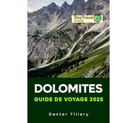 Dolomites Guide de voyage 2025: Découvrez la beauté sauvage des merveilles alpines, des sentiers de randonnée et des stations de ski du nord de l'Italie
