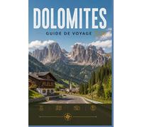 DOLOMITES GUIDE DE VOYAGE 2026: Explorez facilement la vie quotidienne, les scènes culinaires et les lieux mémorables.