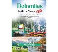 Dolomites Guide De Voyage 2026: Votre aventure ultime à travers les montagnes les plus spectaculaires d'Italie