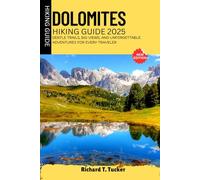 Dolomites Hiking Guide 2025: Gentle Trails, Big Views, and Unforgettable Adventures for Every Traveler