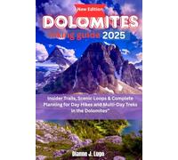 Dolomites hiking guide 2025: Insider Trails, Scenic Loops & Complete Planning for Day Hikes and Multi-Day Treks in the Dolomites