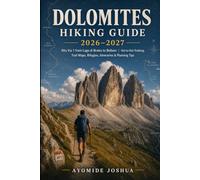 DOLOMITES HIKING GUIDE 2026-2027: Alta Via 1 from Lago di Braies to Belluno | Hut-to-Hut Trekking, Trail Maps, Rifugios, Itineraries & Planning Tips