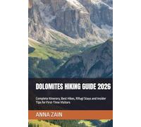 DOLOMITES HIKING GUIDE 2026: Complete Itinerary, Best Hikes, Rifugi Stays and Insider Tips for First-Time Visitors (The Ultimate Hiking Guide Blueprint for 2026)