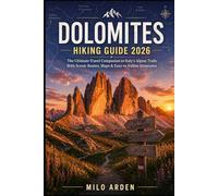 DOLOMITES HIKING GUIDE 2026: The Ultimate Travel Companion to Italy’s Alpine Trails with Scenic Routes, Detailed Maps & Easy-to-Follow Itineraries (THE PATHFINDER TRAILS SERIES)