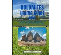 DOLOMITES HIKING GUIDE 2026: Ultimate Trekking Handbook for Italy’s Majestic Mountains, Scenic Trails, and Hidden Gems (Pathfinder Travel And Adventure Guides)